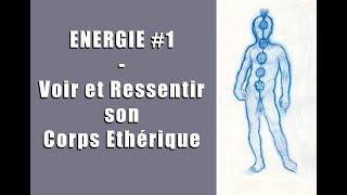 Energie #1 - Voir et ressentir son corps éthérique