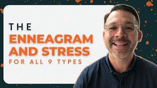 The Enneagram And Stress | How To Recognize Each Type In Stress