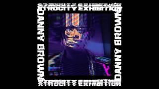 Ain't It Funny- Danny Brown