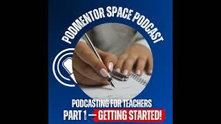 Podcasting for Teachers (Beginner Guide) Part 1 — Getting Started!