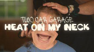 TWO CAR GARAGE | HEAT ON MY NECK - Official Music Video | #twocargarage #heatonmyneck