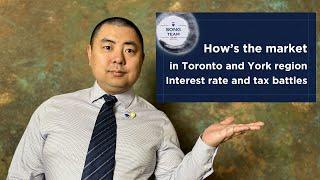 How's the market in Toronto & York - Interest rate and tax battles