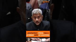 Jaishankar: China has a problem with all countries