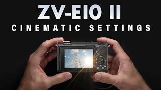 SONY ZV-E10 II - Cinematic Settings for Filmmaking