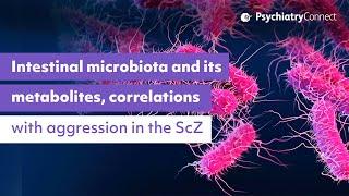 腸道微生物群及其代謝物在有攻擊性的思覺失調症患者中的影響