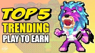 Top 5 Trending Play To Earn Games!