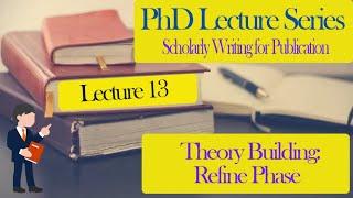 Lecture 13: Theory Building - Refine Phase