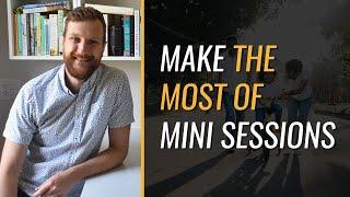 Profitable Mini Sessions: 3 Tips for Leveraging Photography Clients