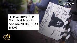 'The Gallows Pole' - Technical Trial shot on Sony VENICE, FX3 & FX6