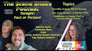 The Scene Snobs Podcast - Fact or Fiction!