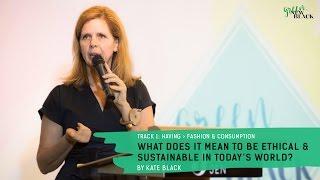 Kate Black: What Does it Mean to be Ethical & Sustainable