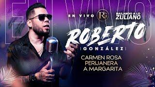 Carmen Rosa / Perijanera / A Margarita. Roberto González en Vivo. Bailando a lo Zuliano por el Mundo