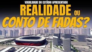 VIABILIDADE DO ESTÁDIO DO FLAMENGO - REALIDADE OU CONTO DE FADAS?