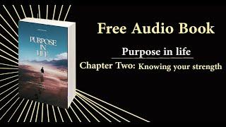 Knowing your strength- Purpose in life- Chapter two - Zaki Maxwell