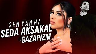 Seda Aksakal X Gazapizm - Sen Yanma ( Prod. Burako Beats ) Ben Yandım Sen Yanma Allah Aşkına