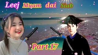 Luj kab Leej muam dai siab part 17