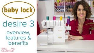 Baby Lock Desire 3 Overlocker and Coverstitch Machine - Everything You Need to Know