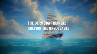 The Bermuda Triangle: Solving the Unsolvable