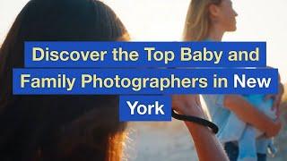 Discover the Top Baby and Family Photographers in New York