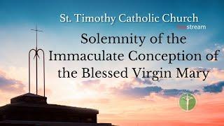 St.Timothy Catholic Church - Monday December 9th, 2024 - Solemnity of the Immaculate Conception