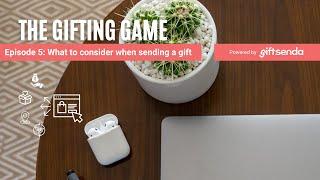 The Gifting Game EP5: What to consider when sending a gift