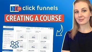 How To Create a Course in Clickfunnels 2.0 - Clickfunnels 2.0 Tutorial [BEGINNER FRIENDLY]