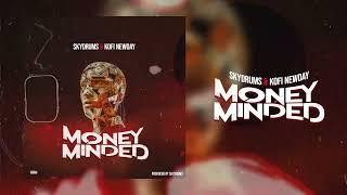 SkyDrums & Kofi NewDay “ MONEY MINDED” [ Official Audio]