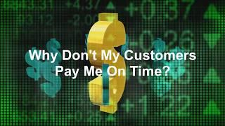 Why Don't Customers Pay On TIme?