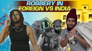 Robbery In Foreign vs India | Funcho