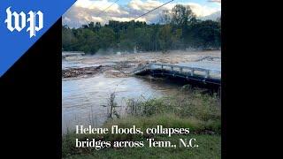 Helene floods, collapses bridges across Tenn., N.C.