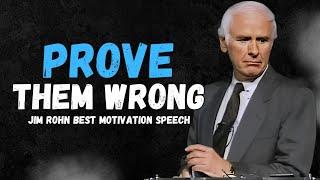 Jim Rohn - Prove Them Wrong - Best Powerful Motivation Speech