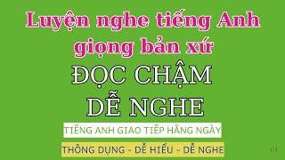 Nghe Giọng Bản Xứ Đọc Chậm | Tiếng Anh Cho Người Mới Học | Tiếng Anh Giao Tiếp Cơ Bản |  Video 3