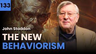 The NEW BEHAVIORISM ~ JOHN STADDON #133