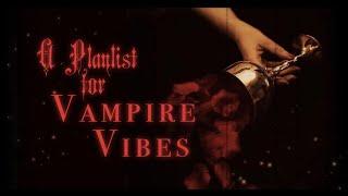 【a playlist for vampire vibes 🩸】