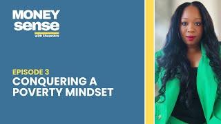 Ep. 3 - Conquering a Poverty Mindset