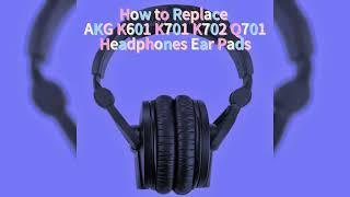 How to Replace AKG K601 K701 K702 Q701 Headphones Ear Pads