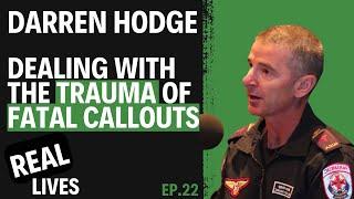 DARREN HODGE: Dealing with the TRAUMA of FATAL CALLOUTS (PART 2)