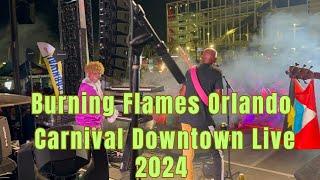 Burning Flames Live Orlando Carnival Downtown 2024 , Amazing Performance 