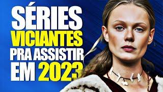 4 SÉRIES VICIANTES PRA VOCÊ MARATONAR EM 2023!