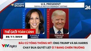 Thế giới toàn cảnh 6/11: Bầu cử Mỹ: Ông Trump và bà Harris chạy đua quyết liệt ở 7 bang chiến trường