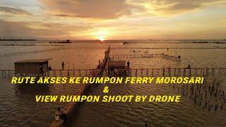 RUTE AKSES MENUJU RUMPON BERKAH FERRY MOROSARI DAN VIEW RUMPON SHOOT BY DRONE