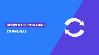 Cómo Convertir Entradas en Páginas y (viceversa) en WordPress