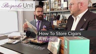 How To Store Cigars Properly: 101 Guide On All Main Storage Options From Small To Large Quantities