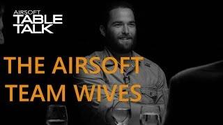 Airsoft Table Talk on Airsoft Team Wives