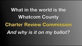 What is the Whatcom County Charter Review Commission by Ferndale Council Member Jon Mutchler