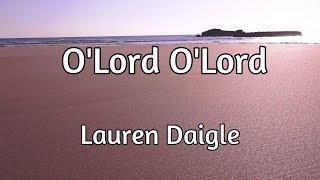 O'Lord - Lauren Daigle - with lyrics