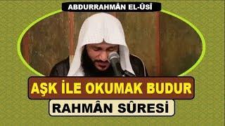 Aşk İle Okumak Bu Olsa Gerek.. Rahman Suresi.. Abdurrahman El-Usi - عبدالرحمن العوسي