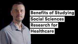 Benefits of Studying Social Sciences Research for Healthcare