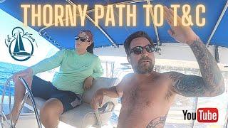 Sailing the Thorny Path to Turks & Caicos - Life at 8 Knots - Sailing Catamaran Lost Cat