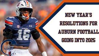 The College Loop | New Year's Resolutions for Auburn Football going into 2025